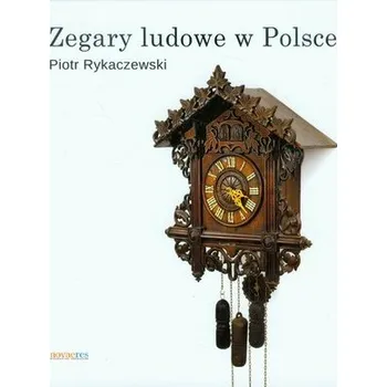 Zegary ludowe w Polsce - Rykaczewski Piotr
