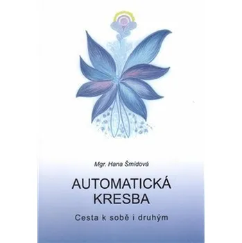 Automatická kresba: Cesta k sobě i druhým 5. vydání - Hana Šmídová (2016, brožovaná)