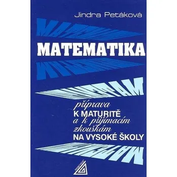 Matematika Recenze Matematika: Příprava k maturitě a k přijímacím zkouškám na vysoké školy - Jindra Petáková (1998, pevná)
