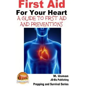 Cizojazyčná kniha First Aid For Your Heart - A Guide To First Aid And Preventions – M Usman,John Davidson,Mendon Cottage Books (EN)