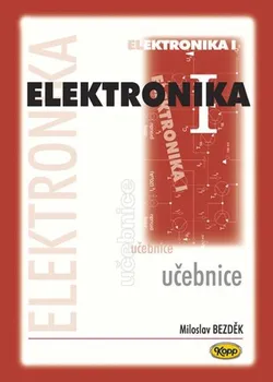 Elektronika I.:Učebnice - Miroslav Bezděk (2008, brožovaná)
