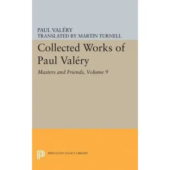 Cizojazyčná kniha Collected Works of Paul Valery, Volume 9: Masters and Friends – Paul Valery,Jackson Mathews (EN)