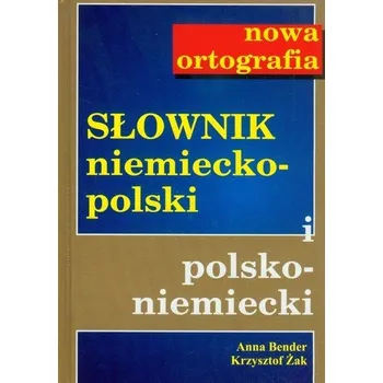 Slovník Słownik niemiecko-pol pol-niem Nowa ortografia - Bender Anna, Żak Krzysztof
