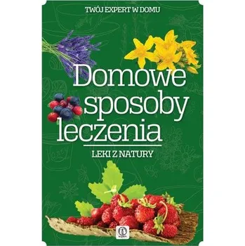 Domowe sposoby leczenia - Marczyk Monika