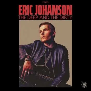 Zahraniční hudba LP Eric Johanson: The Deep And The Dirty 2023 180g Vinyl