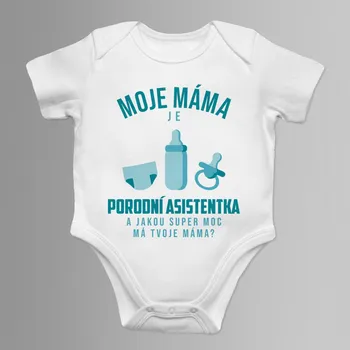 Žertovný předmět Moje máma je porodní asistentka - dětské body s potiskem