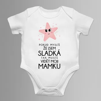 Žertovný předmět Pokud myslíš, že jsem sladká - dětské body s potiskem