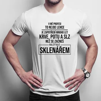Žertovný předmět V mé profesi to nejde lehce - sklenář - pánské tričko s potiskem