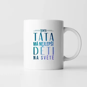 Žertovný předmět Tento táta má nejlepší děti na světě - hrnek s potiskem