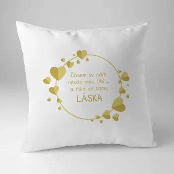 Žertovný předmět Časem se nám někdo moc líbí - polštář s potiskem
