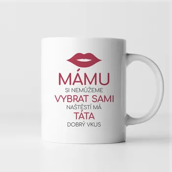 Žertovný předmět Mámu si nemůžeme vybrat sami - hrnek s potiskiem