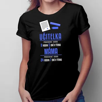 Žertovný předmět Máma učitelka - pracovní doba - dámské tričko s potiskem