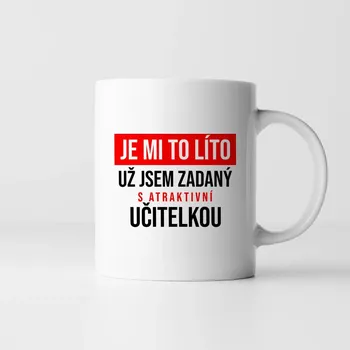 Žertovný předmět Je mi to líto - už jsem zadaný s atraktivní učitelkou - hrnek jako dárek