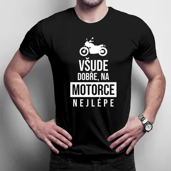 Žertovný předmět Všude dobře, na motorce nejlépe - pánské tričko s potiskem