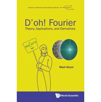 Matematika D'oh! Fourier: Theory, Applications, And Derivatives - Nixon, Mark