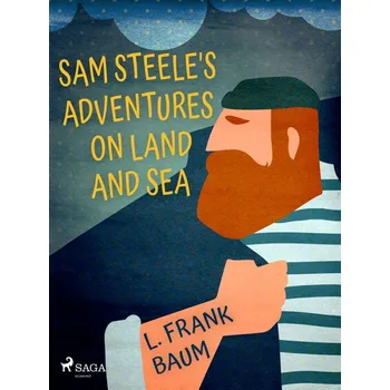 Kniha Sam Steele's Adventures on Land and Sea