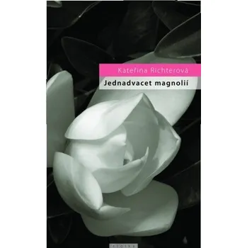 Kniha Jednadvacet magnólií aneb o lásce a jiných násilích