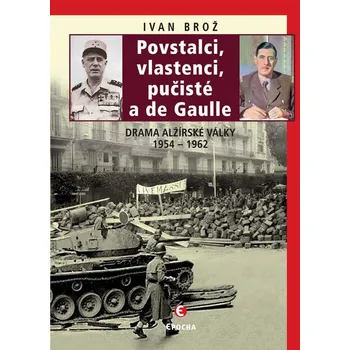 Kniha Povstalci, vlastnenci, pučisté a de Gaulle