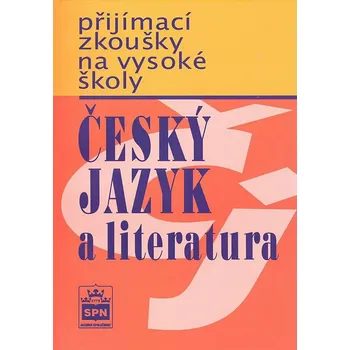 Český jazyk Přijímací zkoušky na vysoké školy český jazyk a literatura