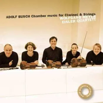 Zahraniční hudba CD Adolf Busch: Kammermusik Für Klarinette & Streicher 2013