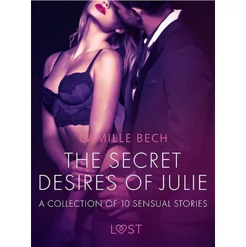 Kniha The Secret Desires of Julie - A Collection of 10 Sensual Stories Ekniha