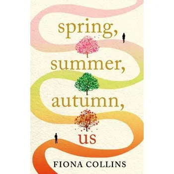 Kniha Spring, Summer, Autumn, Us - Collins, Fiona