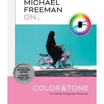 Cizojazyčná kniha Michael Freeman On... Color & Tone - Freeman, Michael