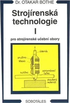 Strojírenská technologie I pro strojírenské učební obory - Otakar Bothe (2012, brožovaná)