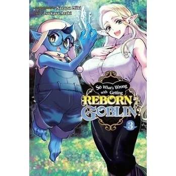 So What's Wrong with Getting Reborn as a Goblin?, Vol. 3 - Cook, Caleb a Hdz, Carolina a Miki, Nazuna a Araki, Tsukasa