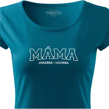Dámské tričko Dámské tričko MÁMA a jména dětí VPŘEDU Barva: Petrolejová, Barva potisku: Bílá, Velikost: L