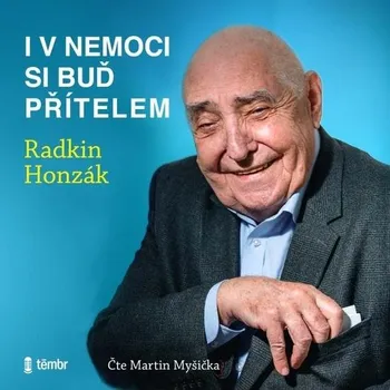 I v nemoci si buď přítelem - Radkin Honzák (čte Martin Myšička) CDmp3