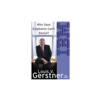 Beletrie pro dospělé Who Says Elephants Can't Dance? - Gerstner, Louis