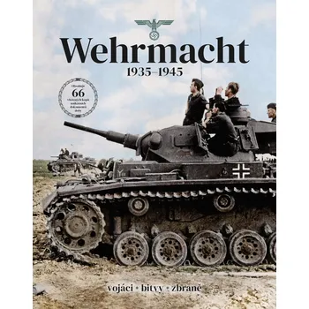 Wehrmacht 1935-1945: Vojáci, bitvy,…