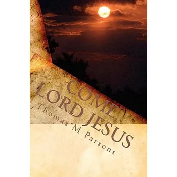 Kniha Come, Lord Jesus: Understanding Revelation – Thomas M Parsons (EN)
