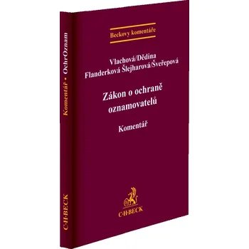Zákon o ochraně oznamovatelů. Komentář - Matěj Dědina, Markéta Flanderková Šlejharová, Barbora Vlachová, Kateřina Šveřepová