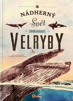 Encyklopedie Nádherný svět moří a oceánů: Velryby - Eliseo García Nieto (2023, pevná)