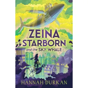 Zeina Starborn and the Sky Whale - Durkan, Hannah