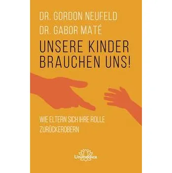 Osobní rozvoj Unsere Kinder brauchen uns - Neufeld, Gordon