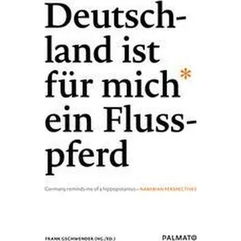 Literární cestopis Deutschland ist für mich ein Flusspferd/ Germany reminds me of a hippopotamus - Gschwender, Frank