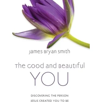 The Good and Beautiful You - James Smith