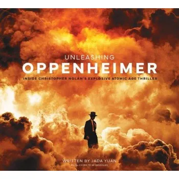 Cizojazyčná kniha Unleashing Oppenheimer: Inside Christopher Nolan's Explosive Atomic Age Thriller - Yuan, Jada