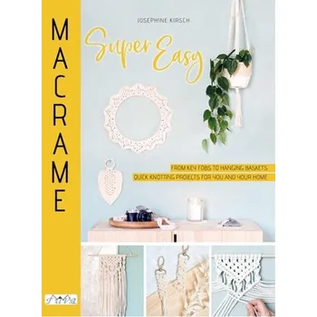 Macrame Super Easy - Kirsch, Josephine