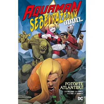 Aquaman Sebevražedný oddíl: Potopte Atlantidu! - Dan Abnett