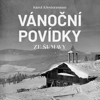 Vánoční povídky ze Šumavy - Karel Klostermann (čte Ivan Řezáč) CDmp3