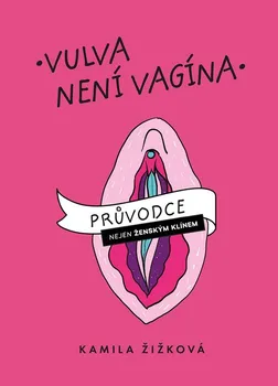 Vulva není vagína - Kamila Žižková (2023, brožovaná)