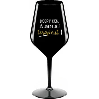 Sklenice DOBRÝ DEN, JÁ JSEM JEJÍ TERAPEUT! - černá nerozbitná sklenice na víno 470 ml