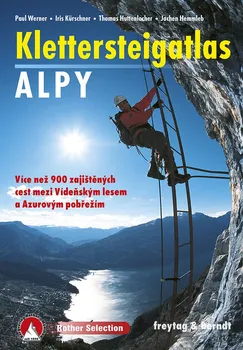 Klettersteig Atlas Alpy: Více než 900 zajištěných cest mezi Vídeňským lesem a Azurovým pobřežím - Freytag & Berndt (2023, brožovaná)