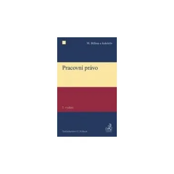 Pracovní právo 5 vydání - Bělina Miroslav a kolektiv