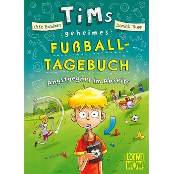 Tims geheimes Fußball-Tagebuch (Band 3) - Angstgegner im Abseits - Bandixen, Ocke