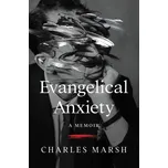Evangelical Anxiety - Marsh, Charles